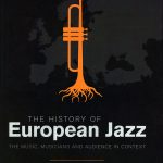 "The History of European Jazz - The Music, Musicians and Audience in Context" book