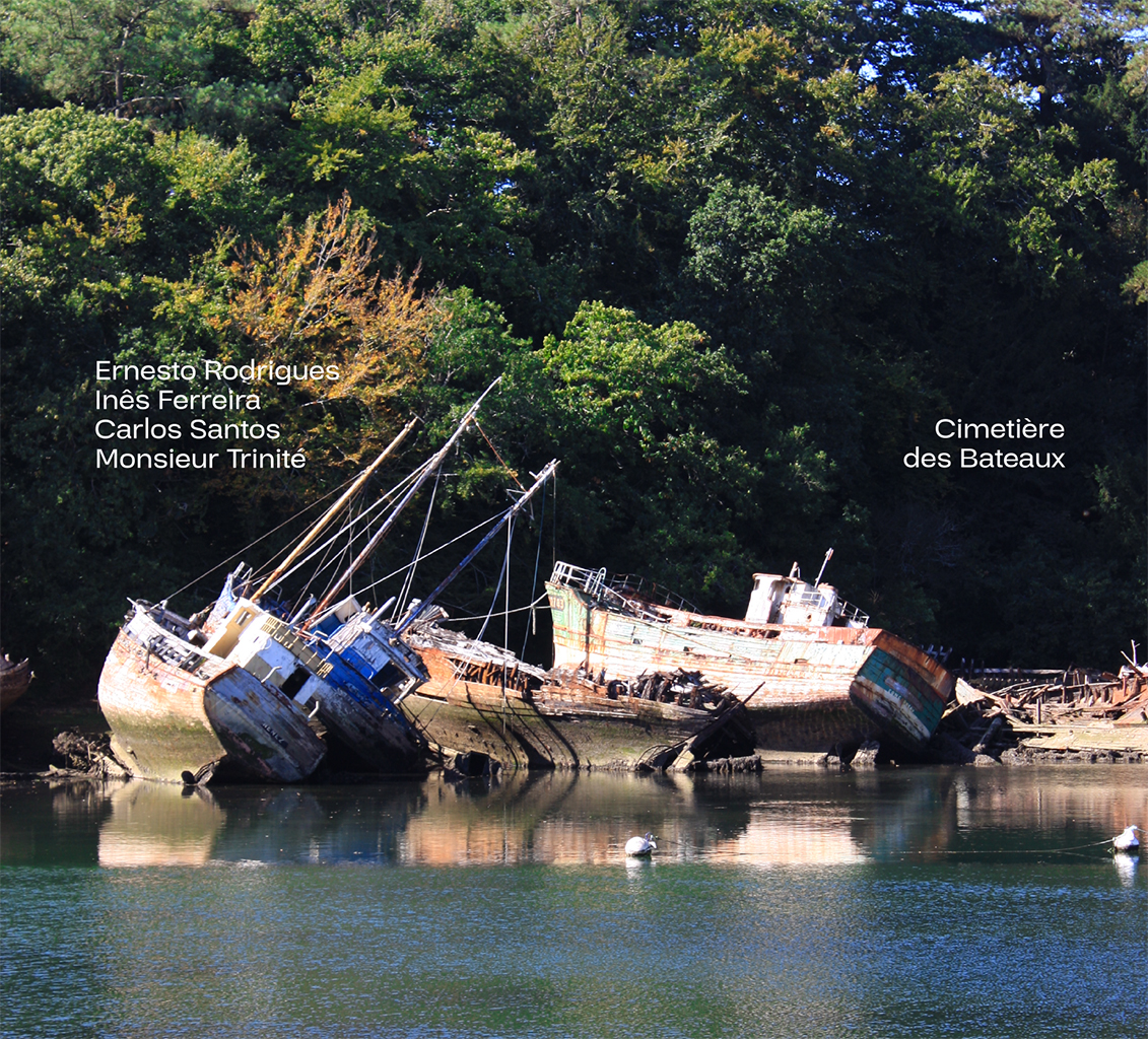 Ernesto Rodrigues + Inês Ferreira + Carlos Santos + Monsieur Trinité "Cimetière des Bateaux" CD cover